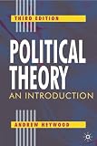 Heywood, Andrew: Political Theory: An Introduction Heywood, Andrew: Political Theory: An Introduction