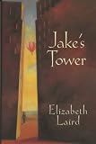 Laird, Elizabeth: Jake's Tower : The Story of a Boy's Triumph over Cruelty Laird, Elizabeth: Jake's Tower : The Story of a Boy's Triumph over Cruelty