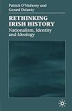 Delanty, Gerard: Rethinking Irish History: Nationalism, Identity and Ideology Delanty, Gerard: Rethinking Irish History: Nationalism, Identity and Ideology