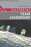 Cartwright, Roger: Mastering Team Leadership Cartwright, Roger: Mastering Team Leadership