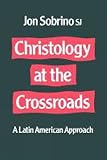 Sobrino, Jon: Christology at the Crossroads: A Latin American Approach