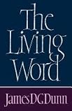 Dunn, James D. G.: The Living Word Dunn, James D. G.: The Living Word