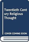 Macquarrie, John: Twentieth-Century Religious Thought : The Frontiers of Philosophy and Theology, 1900-1970 Macquarrie, John: Twentieth-Century Religious Thought : The Frontiers of Philosophy and Theology, 1900-1970
