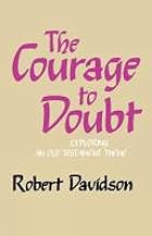 The Courage to Doubt: Exploring an Old&hellip;