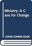 Ministry: A Case for Change (0334021715) by Schillebeeckx, Edward Schillebeeckx, Edward: Ministry: A Case for Change