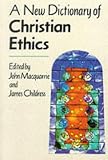 Childress, James F.: A New Dictionary of Christian Ethics Childress, James F.: A New Dictionary of Christian Ethics