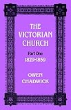 Chadwick, Owens: The Victorian Church Pt 1: 1829-1848, Chadwick, Owens: The Victorian Church Pt 1: 1829-1848,