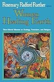 Ruether, Rosemary Radford: Women Healing Earth: Third World Women on Ecology, Feminism and Religion Ruether, Rosemary Radford: Women Healing Earth: Third World Women on Ecology, Feminism and Religion