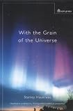 Hauerwas, Stanley M.: With the Grain of the Universe : The Church's Witness and Natural Theology
