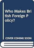 Barber, James: Who Makes British Foreign Policy?