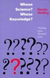 Harding, Sandra: Whose Science?: Whose Knowledge? Thinking from Women's Lives Harding, Sandra: Whose Science?: Whose Knowledge? Thinking from Women's Lives