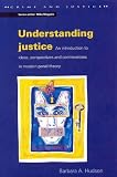 Hudson, Barbara A.: Understanding Justice: An Introduction to Ideas, Perspectives and Controversies in Modern Penal Theory Hudson, Barbara A.: Understanding Justice: An Introduction to Ideas, Perspectives and Controversies in Modern Penal Theory