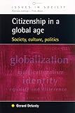 Delanty, Gerard: Citizenship in a Global Age: Society, Culture, Politics Delanty, Gerard: Citizenship in a Global Age: Society, Culture, Politics