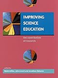 Millar, Robin: Improving Science Education : The Contribution of Research Millar, Robin: Improving Science Education : The Contribution of Research