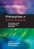 Strydom, Piet: Philosophies of Social Science: The Classic and Contemporary Readings Strydom, Piet: Philosophies of Social Science: The Classic and Contemporary Readings