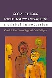 Biggs, Simon: Social Theory, Social Policy and Ageing
