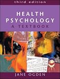 Ogden, Jane: Health Psychology: A Textbook Ogden, Jane: Health Psychology: A Textbook