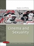 Griffiths, Robin: Cinema And Sexuality Griffiths, Robin: Cinema And Sexuality