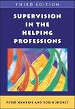 Hawkins, Peter: Supervision in the Helping Professions Hawkins, Peter: Supervision in the Helping Professions