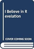 Morris, Leon: I Believe in Revelation