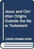 Bruce, F. F.: Jesus and Christian Origins Outside the New Testament