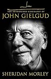 Morley, Sheridan: John G: The Authorized Biography