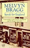 Bragg, Melvyn: Speak for England Bragg, Melvyn: Speak for England