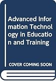 Cotterell, Arthur: Advanced Information Technology in Education and Training Cotterell, Arthur: Advanced Information Technology in Education and Training