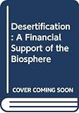 Ahmad, Yusuf J.: Desertification : Financial Support for the Biosphere Ahmad, Yusuf J.: Desertification : Financial Support for the Biosphere