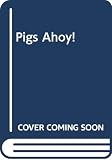 Wilhelm, Hans: Pigs Ahoy! Wilhelm, Hans: Pigs Ahoy!