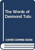 Tutu, Desmond: The Words of Desmond Tutu Tutu, Desmond: The Words of Desmond Tutu