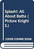 Buxbaum, Susan Kovacs: Splash!: All about Baths