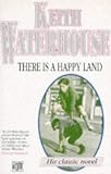 Waterhouse, Keith: There Is a Happy Land Waterhouse, Keith: There Is a Happy Land