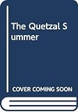 Hickman, Katie: The Quetzal Summer Hickman, Katie: The Quetzal Summer