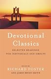 Foster, Richard: Devotional Classics: Selected Readings for the Individual and Groups