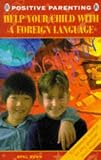 Dunn, Opal: Help Your Child With a Foreign Language: A Parents' Handbook