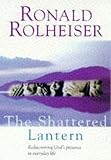 Rolheiser, Ronald R.: The Shattered Lantern
