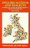 Hughes, Arthur: English Accents and Dialects: An Introduction to Social and Regional Varieties of English in the British Isles Hughes, Arthur: English Accents and Dialects: An Introduction to Social and Regional Varieties of English in the British Isles
