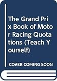 Weber, Eugen: The Grand Prix Book of Motor Racing Quotations