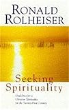 Rolheiser, Ronald: Seeking Spirituality Rolheiser, Ronald: Seeking Spirituality