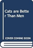 Guhl, Beverly: Cats Are Better Than Men Guhl, Beverly: Cats Are Better Than Men