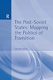 Smith, Graham: The Post-Soviet States: Mapping the Politics of Transition