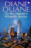Duane, Diane: On Her Majesty's Wizardly Service