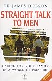 Dobson, James C.: Straight Talk to Men : Recovering the Biblical Meaning of Manhood