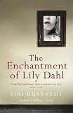 Hustvedt, Siri: Enchantment of Lily Dahl: The a Format Hustvedt, Siri: Enchantment of Lily Dahl: The a Format