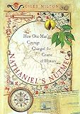 Milton, Giles: Nathaniel's Nutmeg : How One Man's Courage Changed the Course of History