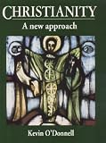O'Donnell, Kevin: Christianity : A New Approach O'Donnell, Kevin: Christianity : A New Approach
