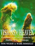 Rosselli, Mark: Visions of Heaven : The Mysteries of the Universe Revealed by the Hubble Space Telescope Rosselli, Mark: Visions of Heaven : The Mysteries of the Universe Revealed by the Hubble Space Telescope