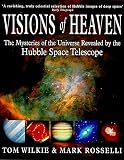 Wilkie, Tom: Visions of Heaven: The Mysteries of the Universe Revealed by the Hubble Space Telescope Wilkie, Tom: Visions of Heaven: The Mysteries of the Universe Revealed by the Hubble Space Telescope