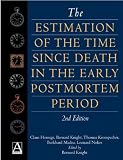 Knight, Bernard: The Estimation of the Time Since Death in the Early Postmortem Period Knight, Bernard: The Estimation of the Time Since Death in the Early Postmortem Period